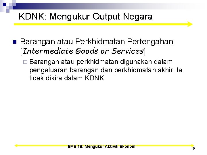 KDNK: Mengukur Output Negara n Barangan atau Perkhidmatan Pertengahan [Intermediate Goods or Services] ¨