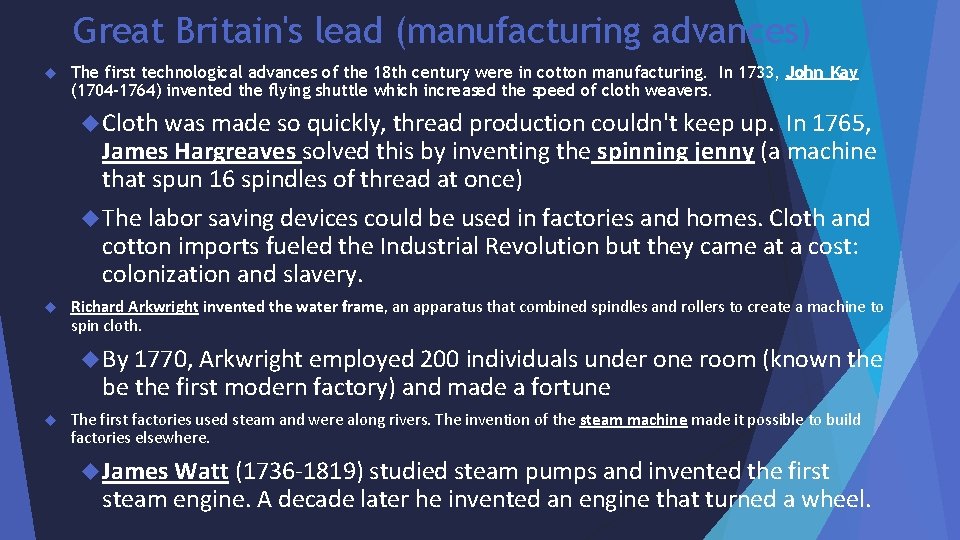 Great Britain's lead (manufacturing advances) The first technological advances of the 18 th century