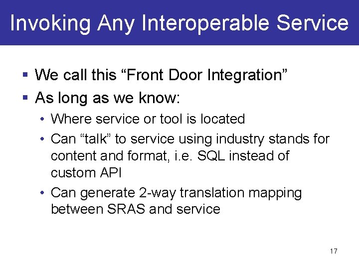 Invoking Any Interoperable Service § We call this “Front Door Integration” § As long