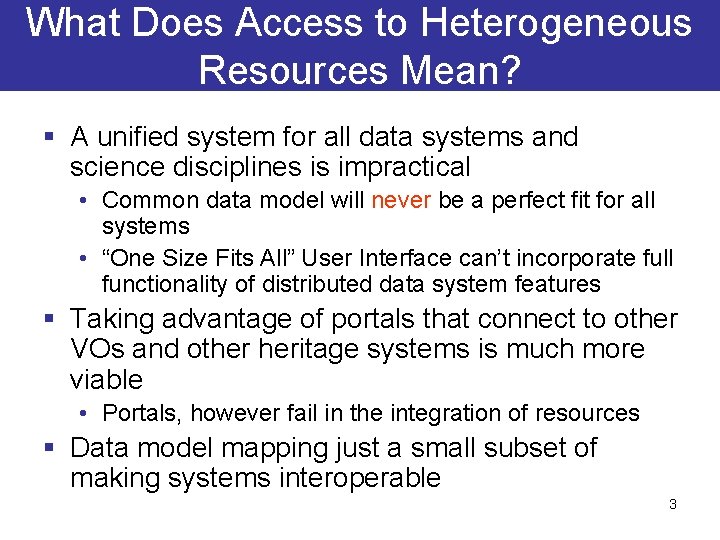 What Does Access to Heterogeneous Resources Mean? § A unified system for all data