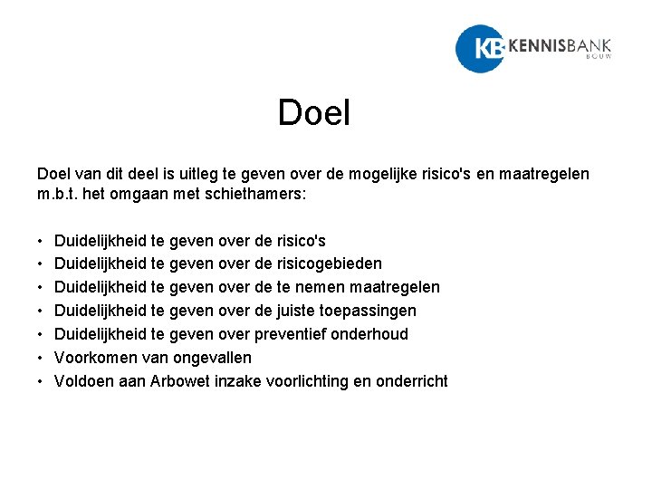 Doel van dit deel is uitleg te geven over de mogelijke risico's en maatregelen
