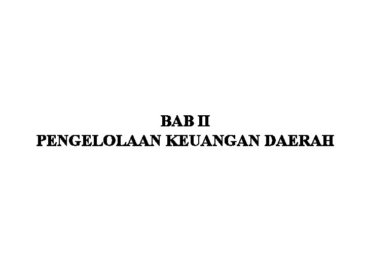 BAB II PENGELOLAAN KEUANGAN DAERAH 