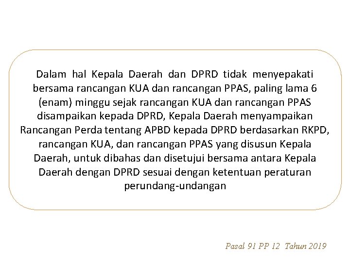 Dalam hal Kepala Daerah dan DPRD tidak menyepakati bersama rancangan KUA dan rancangan PPAS,