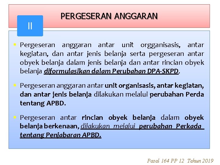 II PERGESERAN ANGGARAN § Pergeseran anggaran antar unit orgganisasis, antar kegiatan, dan antar jenis