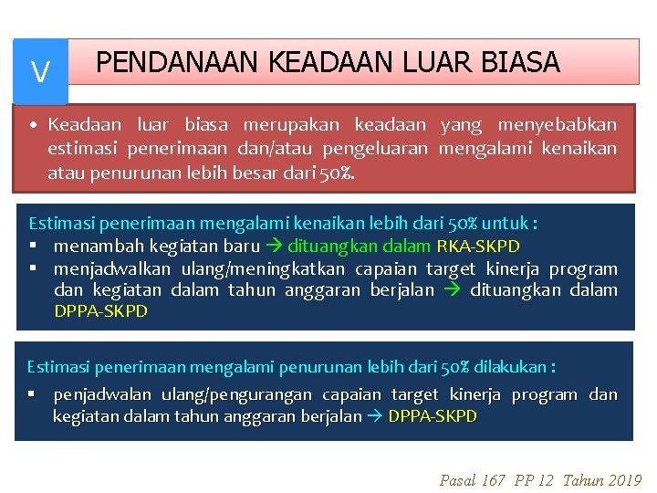 V PENDANAAN KEADAAN LUAR BIASA • Keadaan luar biasa merupakan keadaan yang menyebabkan estimasi