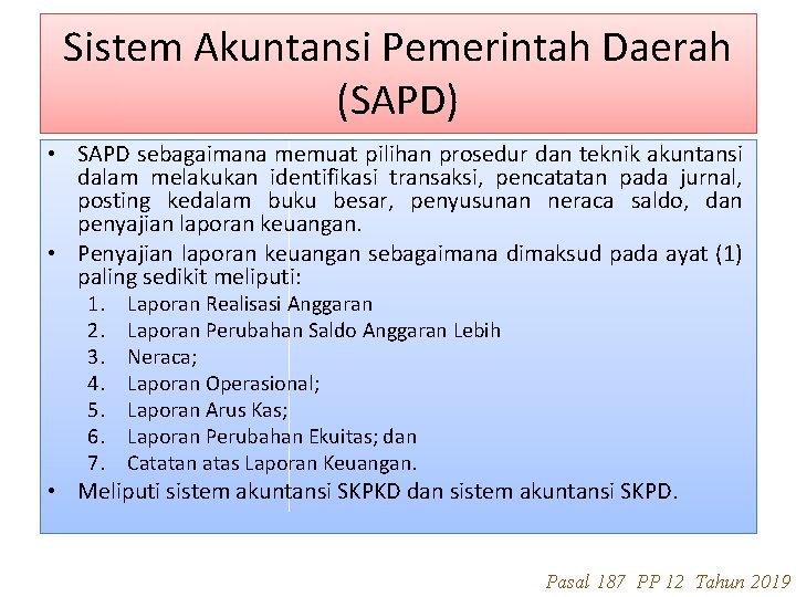 Sistem Akuntansi Pemerintah Daerah (SAPD) • SAPD sebagaimana memuat pilihan prosedur dan teknik akuntansi