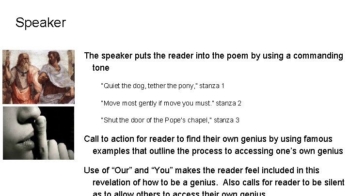 Speaker The speaker puts the reader into the poem by using a commanding tone