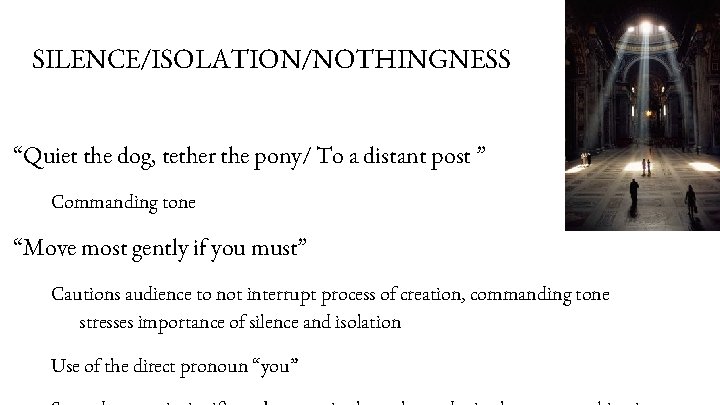 SILENCE/ISOLATION/NOTHINGNESS “Quiet the dog, tether the pony/ To a distant post ” Commanding tone