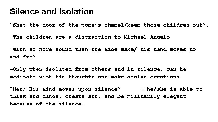 Silence and Isolation “Shut the door of the pope’s chapel/keep those children out”. -The