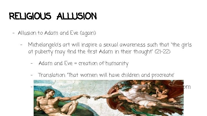 RELIGIOUS ALLUSION - Allusion to Adam and Eve (again) - Michelangelo’s art will inspire