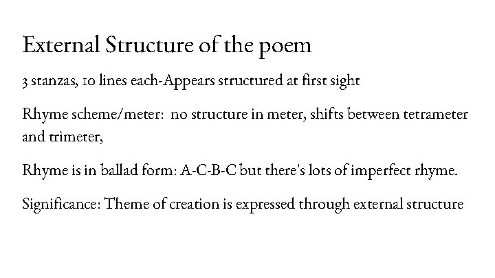 External Structure of the poem 3 stanzas, 10 lines each-Appears structured at first sight