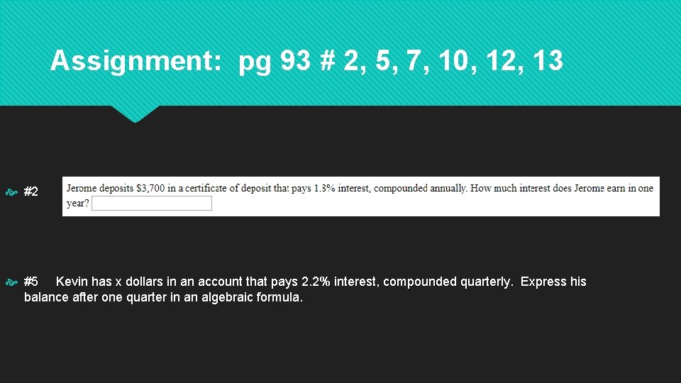 Assignment: pg 93 # 2, 5, 7, 10, 12, 13 #2 #5 Kevin has Assignment: pg 93 # 2, 5, 7, 10, 12, 13 #2 #5 Kevin has