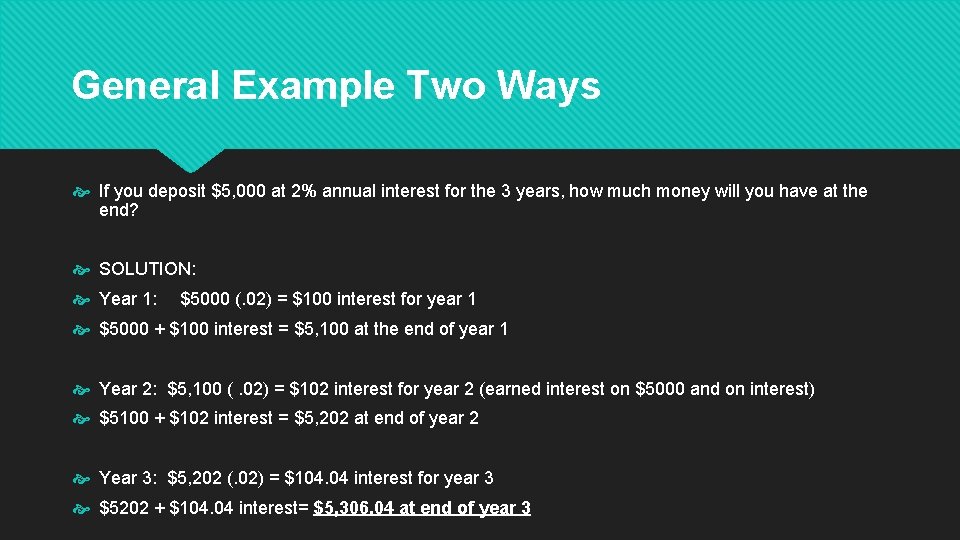 General Example Two Ways If you deposit $5, 000 at 2% annual interest for General Example Two Ways If you deposit $5, 000 at 2% annual interest for