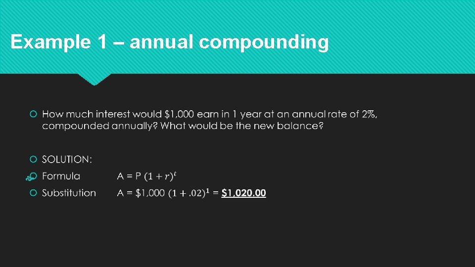 Example 1 – annual compounding Example 1 – annual compounding