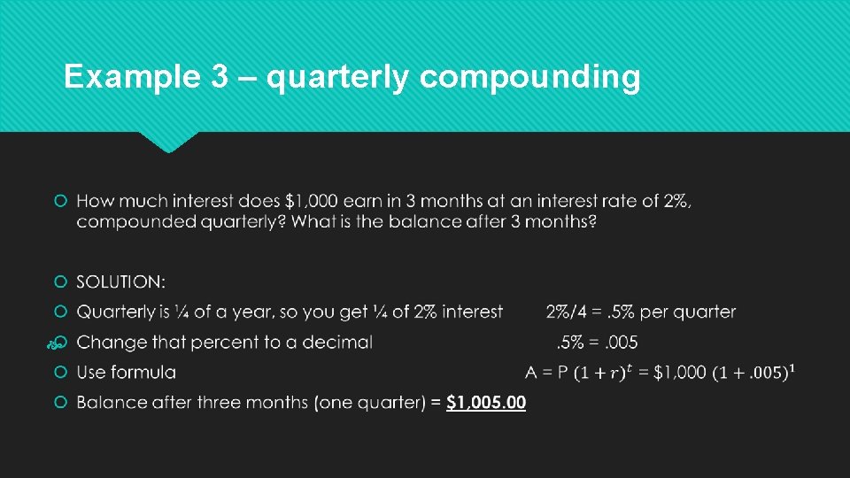 Example 3 – quarterly compounding Example 3 – quarterly compounding