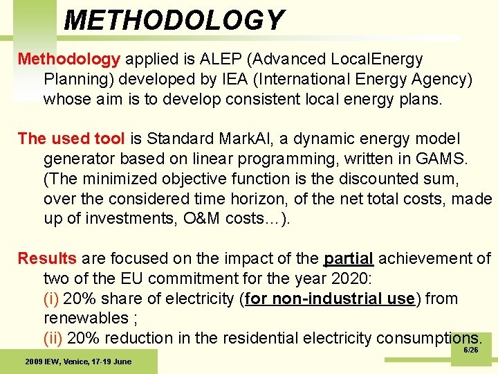 METHODOLOGY Methodology applied is ALEP (Advanced Local. Energy Planning) developed by IEA (International Energy