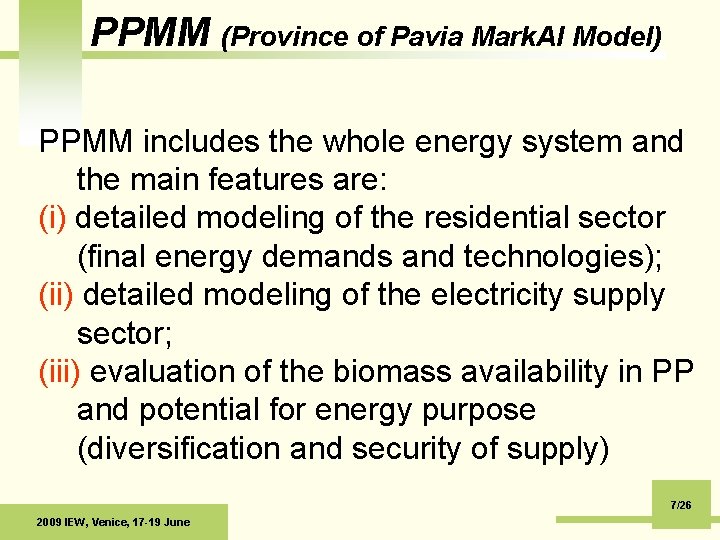 PPMM (Province of Pavia Mark. Al Model) PPMM includes the whole energy system and
