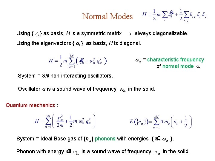 Normal Modes Using { i } as basis, H is a symmetric matrix always