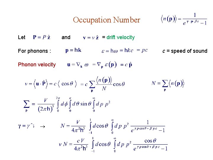 Occupation Number Let and For phonons : Phonon velocity = drift velocity c =