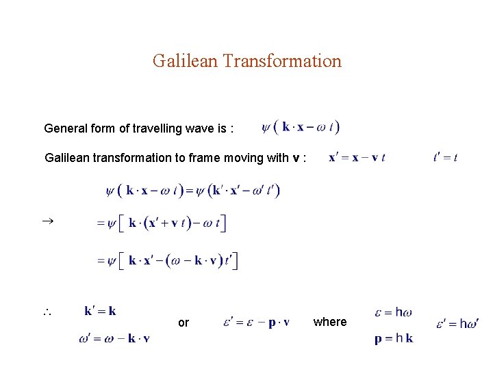 Galilean Transformation General form of travelling wave is : Galilean transformation to frame moving