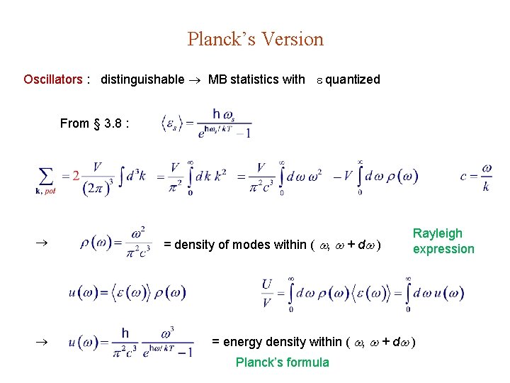 Planck’s Version Oscillators : distinguishable MB statistics with quantized From § 3. 8 :