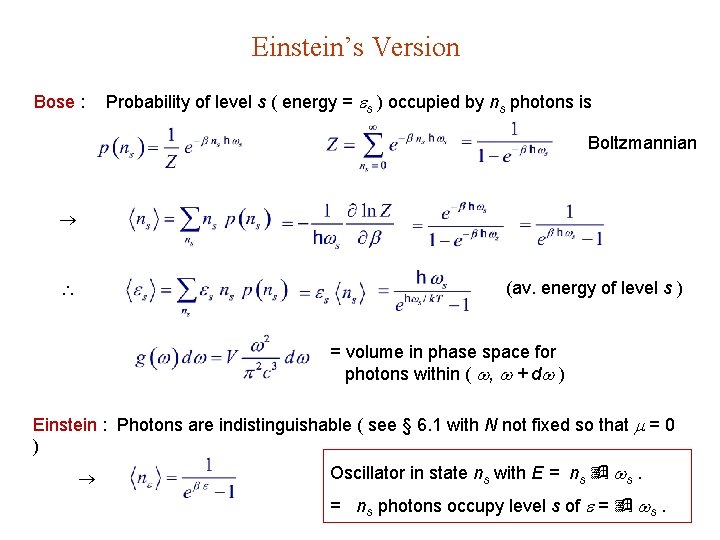 Einstein’s Version Bose : Probability of level s ( energy = s ) occupied