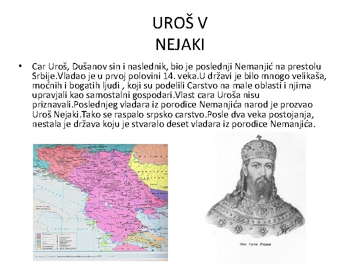 UROŠ V NEJAKI • Car Uroš, Dušanov sin i naslednik, bio je poslednji Nemanjić