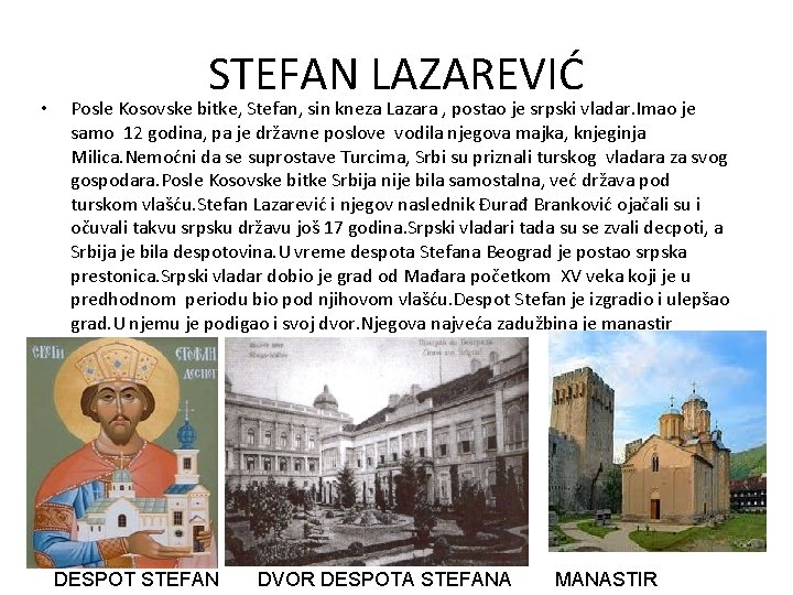  • STEFAN LAZAREVIĆ Posle Kosovske bitke, Stefan, sin kneza Lazara , postao je