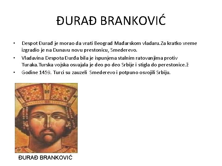 ĐURAĐ BRANKOVIĆ • • • Despot Đurađ je morao da vrati Beograd Mađarskom vladaru.