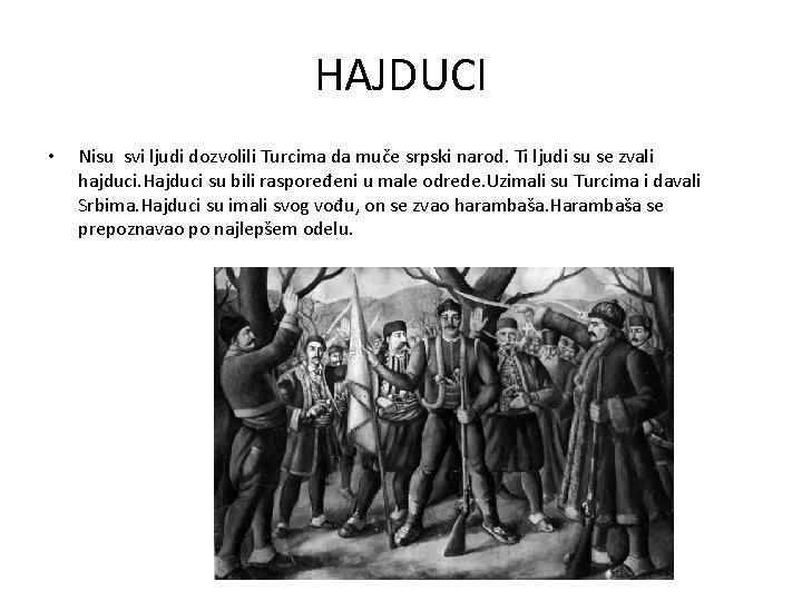 HAJDUCI • Nisu svi ljudi dozvolili Turcima da muče srpski narod. Ti ljudi su