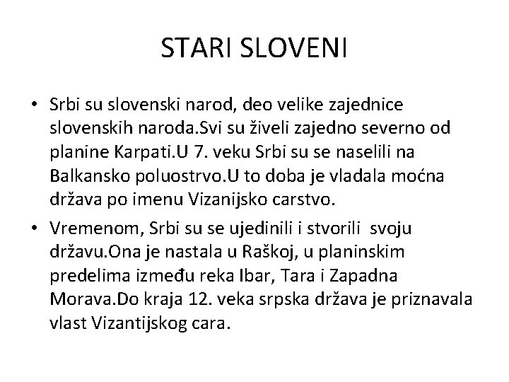 STARI SLOVENI • Srbi su slovenski narod, deo velike zajednice slovenskih naroda. Svi su