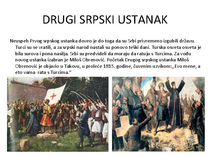 DRUGI SRPSKI USTANAK Neuspeh Prvog srpskog ustanka doveo je do toga da su Srbi