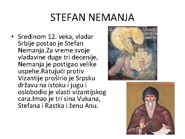 STEFAN NEMANJA • Sredinom 12. veka, vladar Srbije postao je Stefan Nemanja. Za vreme