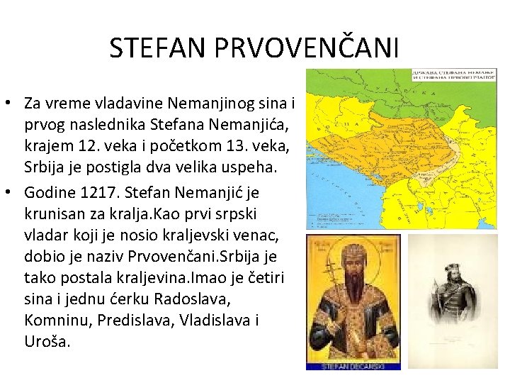 STEFAN PRVOVENČANI • Za vreme vladavine Nemanjinog sina i prvog naslednika Stefana Nemanjića, krajem