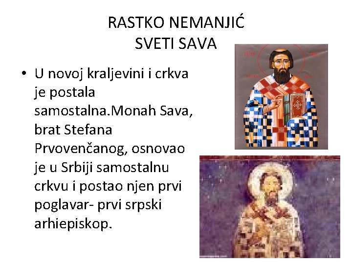 RASTKO NEMANJIĆ SVETI SAVA • U novoj kraljevini i crkva je postala samostalna. Monah