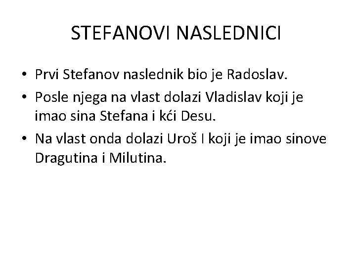 STEFANOVI NASLEDNICI • Prvi Stefanov naslednik bio je Radoslav. • Posle njega na vlast