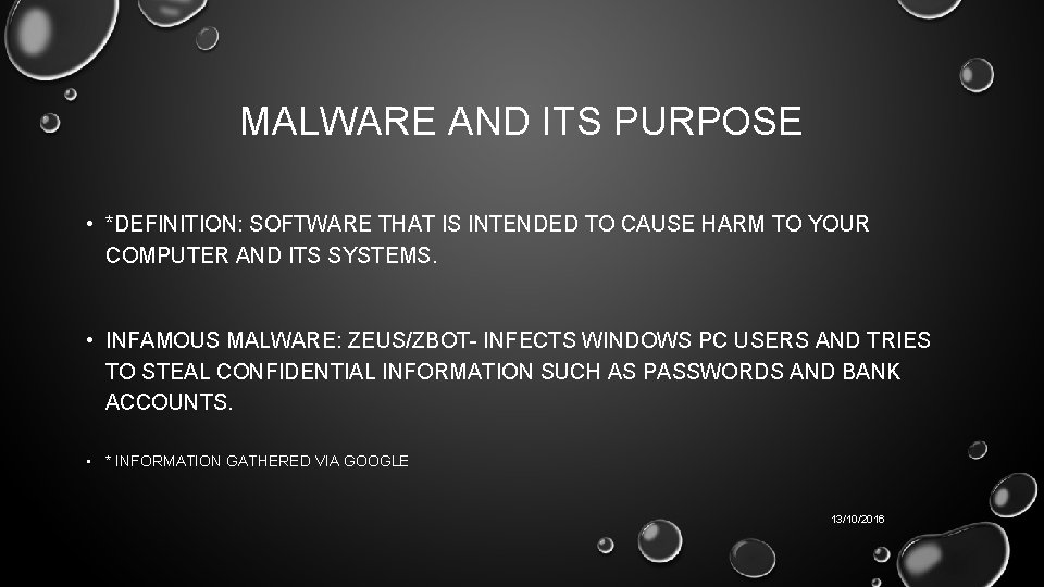 MALWARE AND ITS PURPOSE • *DEFINITION: SOFTWARE THAT IS INTENDED TO CAUSE HARM TO