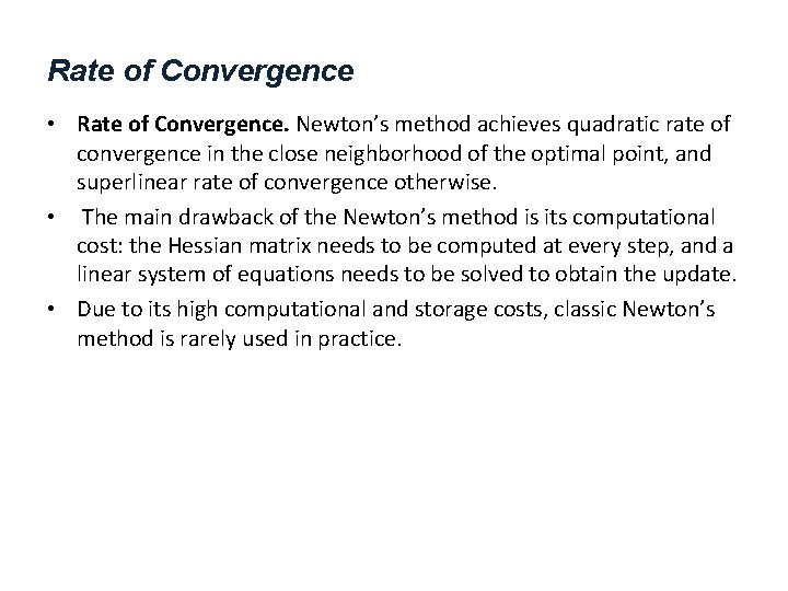 Rate of Convergence • Rate of Convergence. Newton’s method achieves quadratic rate of convergence