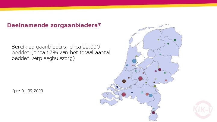 Deelnemende zorgaanbieders* Bereik zorgaanbieders: circa 22. 000 bedden (circa 17% van het totaal aantal