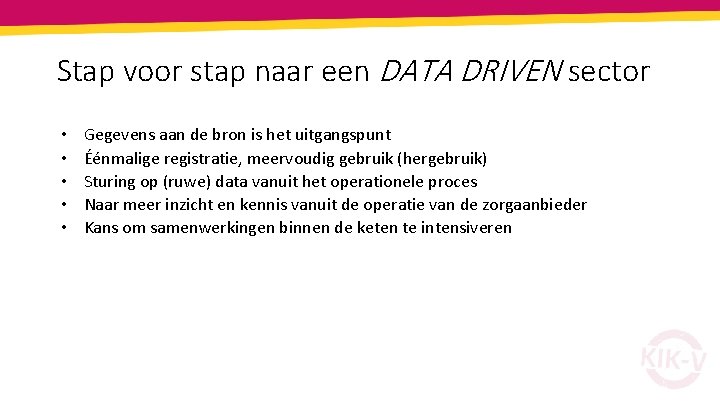 Stap voor stap naar een DATA DRIVEN sector • • • 32 Gegevens aan