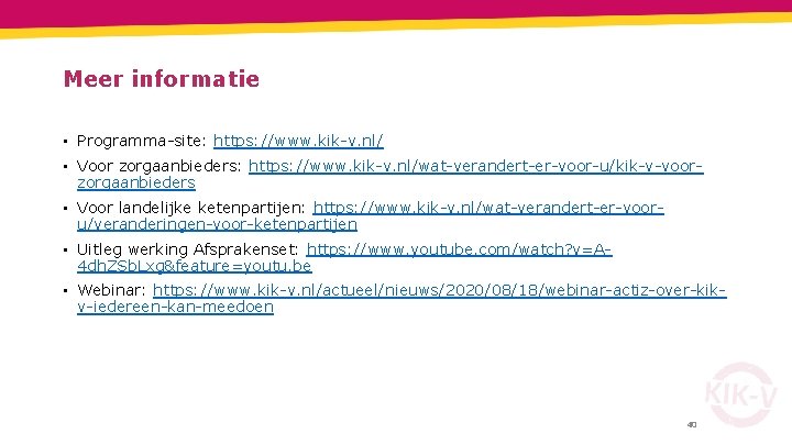 Meer informatie • Programma-site: https: //www. kik-v. nl/ • Voor zorgaanbieders: https: //www. kik-v.