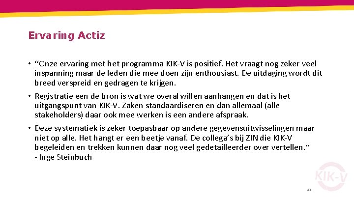 Ervaring Actiz • ‘’Onze ervaring met het programma KIK-V is positief. Het vraagt nog