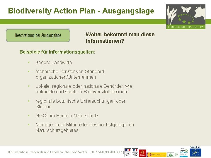 Biodiversity Action Plan - Ausgangslage Woher bekommt man diese Informationen? Beispiele für Informationsquellen: •