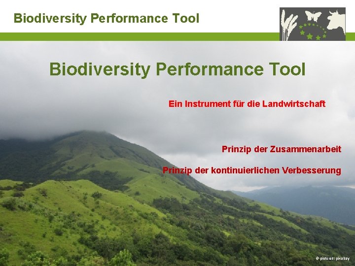 Biodiversity Performance Tool Ein Instrument für die Landwirtschaft Prinzip der Zusammenarbeit Prinzip der kontinuierlichen