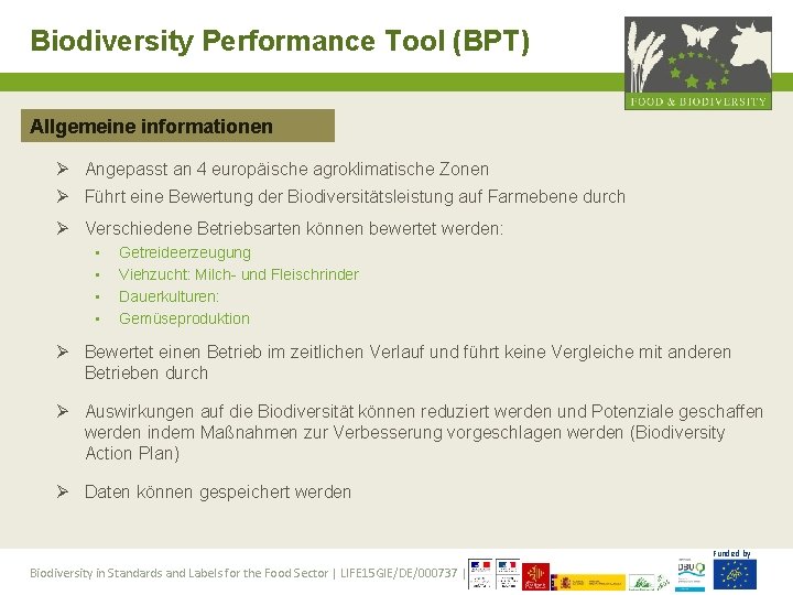 Biodiversity Performance Tool (BPT) Allgemeine informationen Ø Angepasst an 4 europäische agroklimatische Zonen Ø