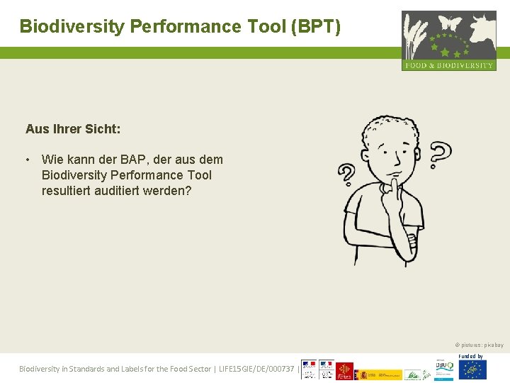 Biodiversity Performance Tool (BPT) Aus Ihrer Sicht: • Wie kann der BAP, der aus