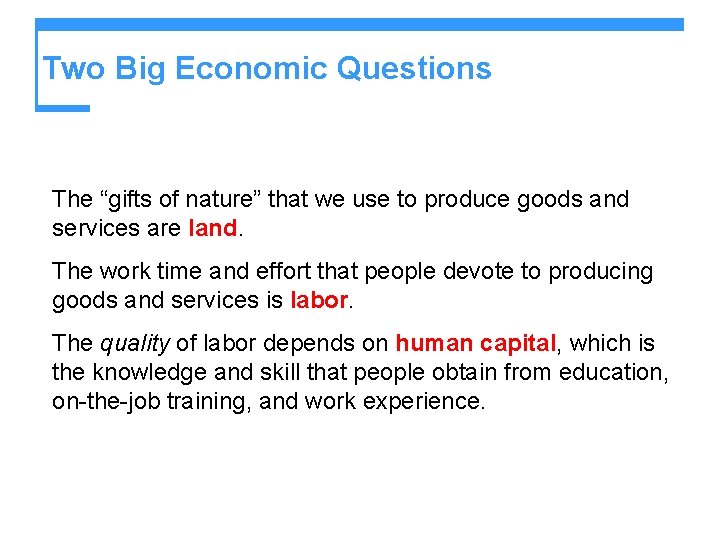 Two Big Economic Questions The “gifts of nature” that we use to produce goods
