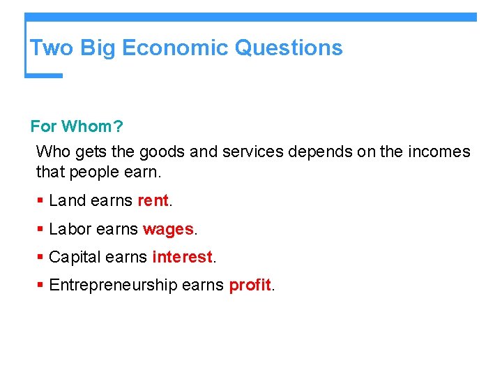 Two Big Economic Questions For Whom? Who gets the goods and services depends on