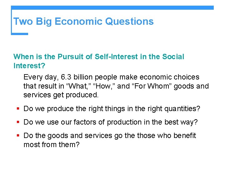 Two Big Economic Questions When is the Pursuit of Self-Interest in the Social Interest?