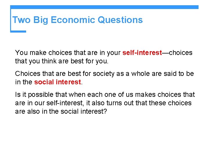 Two Big Economic Questions You make choices that are in your self-interest—choices that you